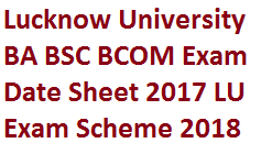 Lucknow University BA BSC BCOM Exam Date Sheet 2017 LU Exam Scheme 2018 ...